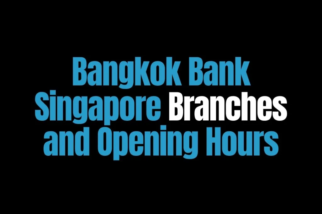 Bangkok Bank Singapore Branches and Opening Hours