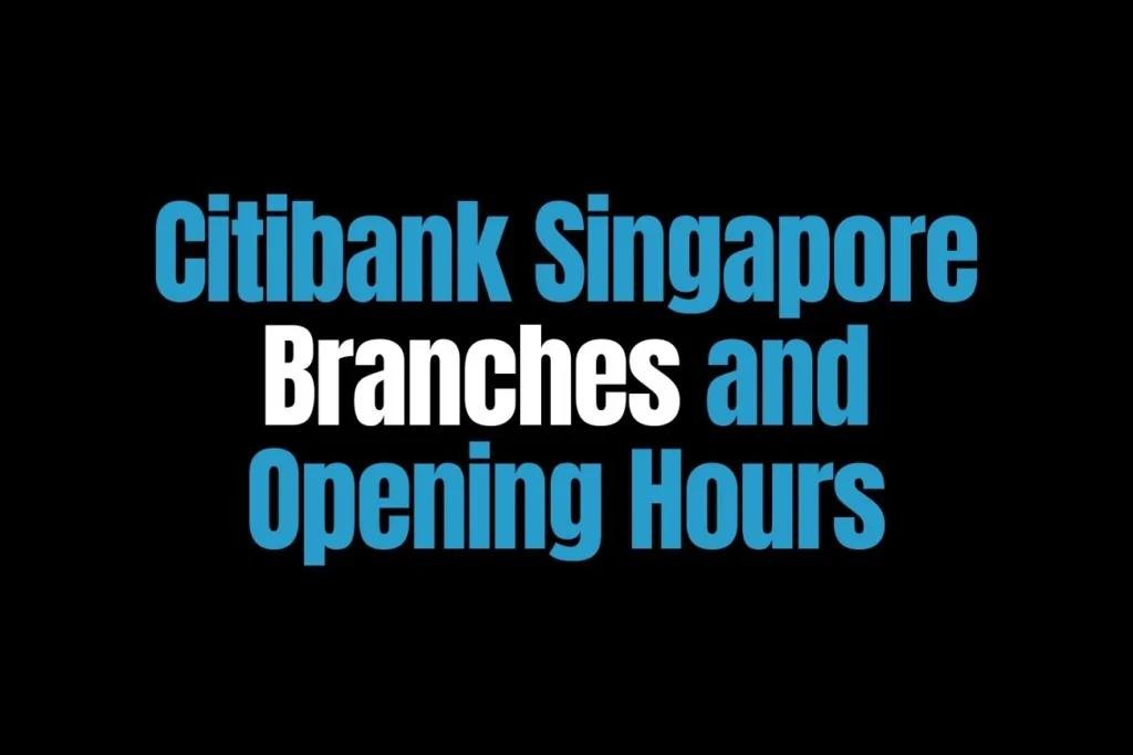Citibank Singapore Branches and Opening Hours