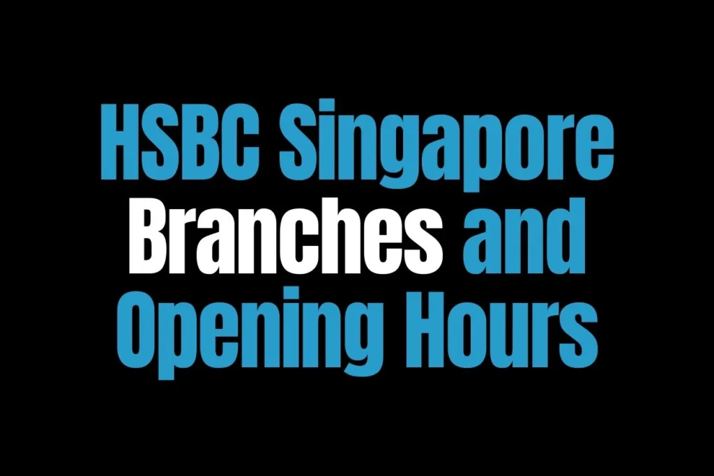 HSBC Singapore Branches and Opening Hours