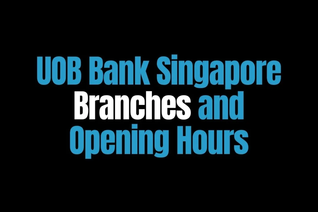 UOB Bank Singapore Branches and Opening Hours