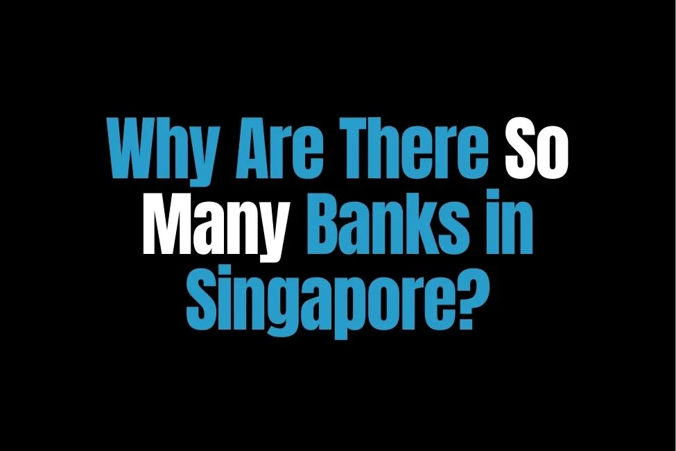 Why Are There So Many Banks in Singapore