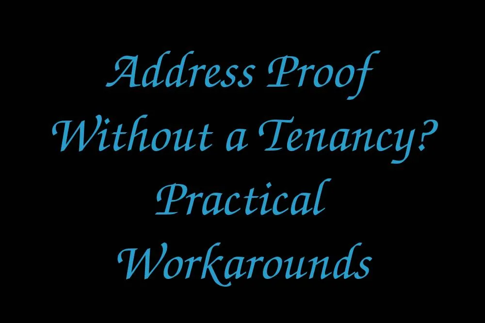 address-proof-without-a-tenancy-practical-workarounds