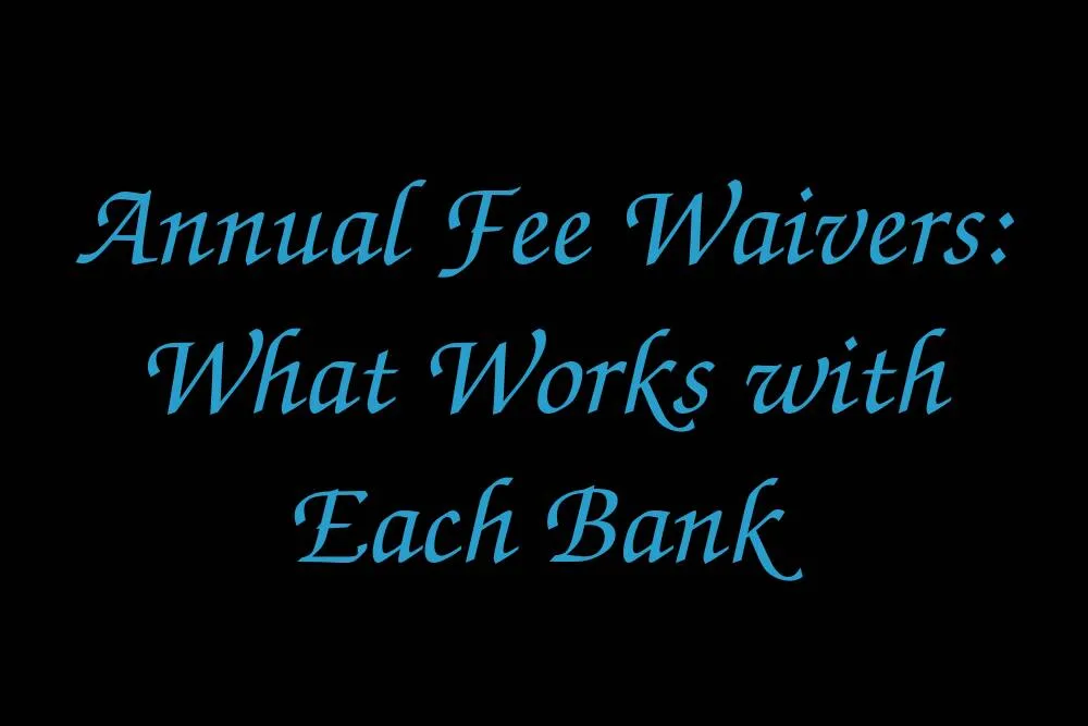 annual-fee-waivers-what-works-with-each-bank