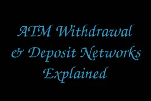 ATM Withdrawal & Deposit Networks Explained