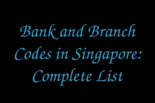 Bank and Branch Codes in Singapore: Complete List