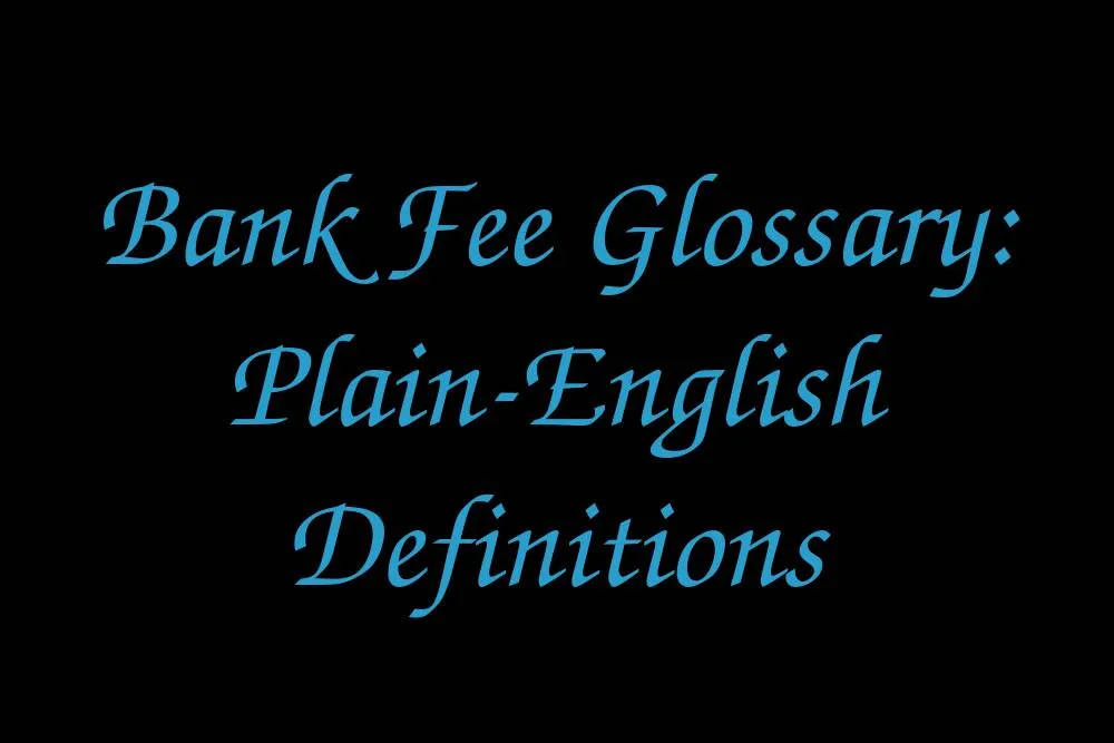 bank-fee-glossary-plain-english-definitions