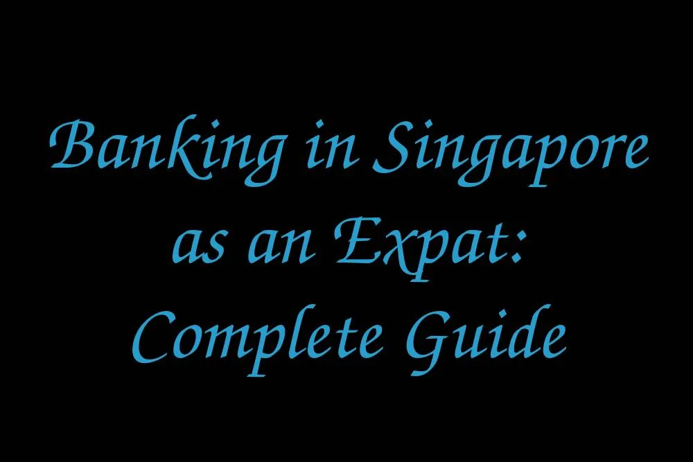 banking-in-singapore-as-an-expat-complete-guide