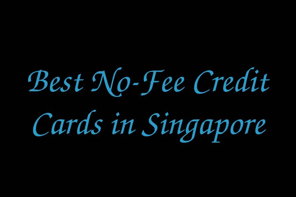 best-no-fee-credit-cards-in-singapore