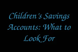 childrens-savings-accounts-what-to-look-for