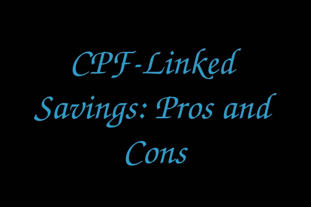 cpf-linked-savings-pros-and-cons