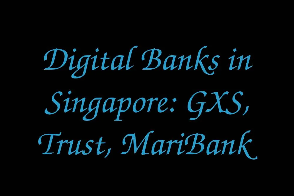 digital-banks-in-singapore-gxs-trust-maribank