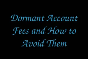 Dormant Account Fees and How to Avoid Them