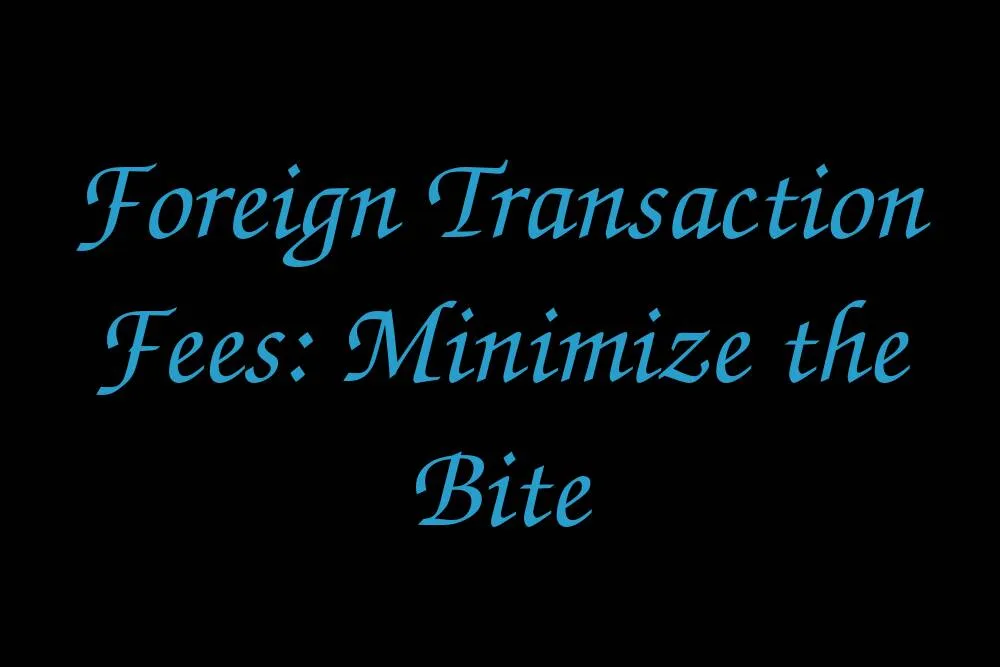foreign-transaction-fees-minimize-the-bite