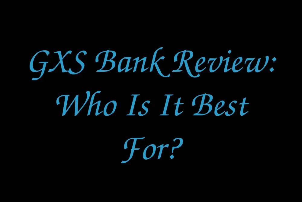 gxs-bank-review-who-is-it-best-for