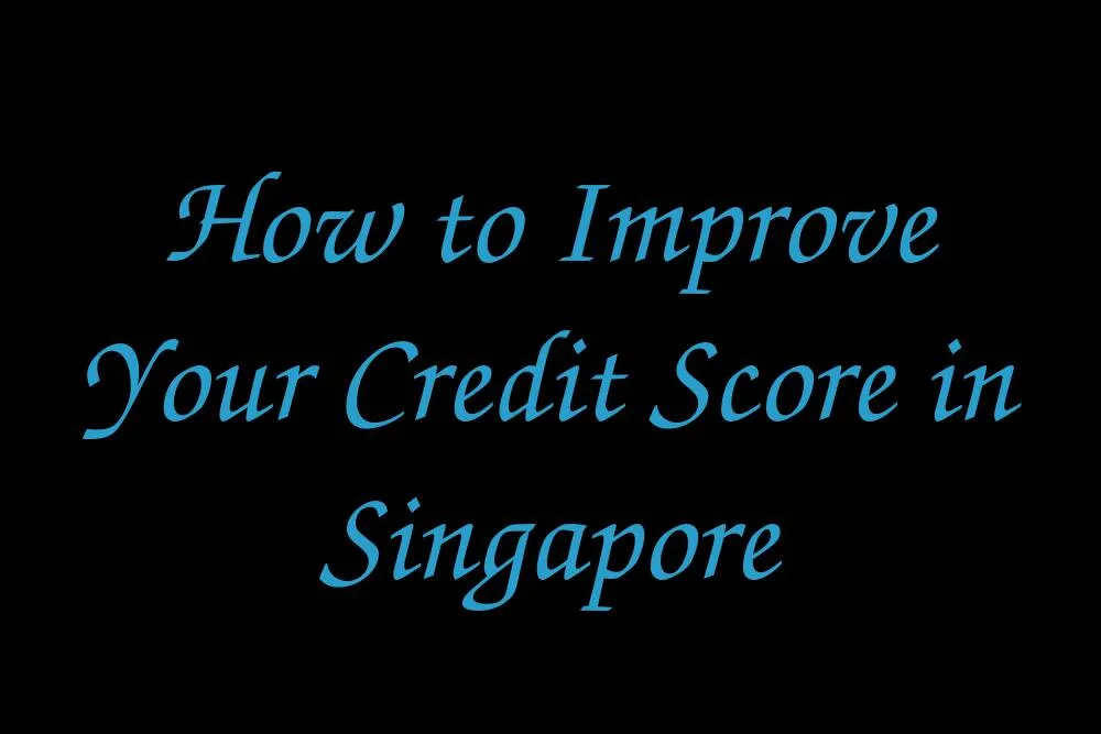 how-to-improve-your-credit-score-in-singapore