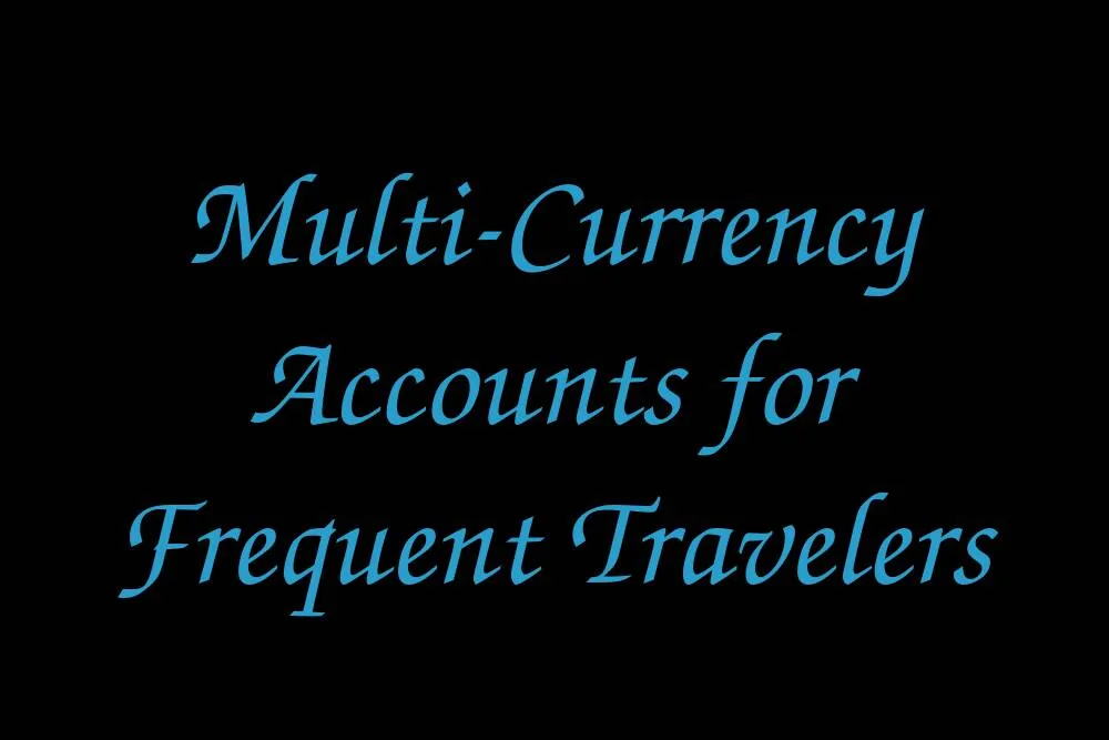 multi-currency-accounts-for-frequent-travelers