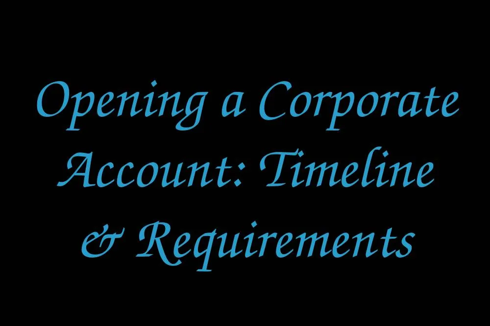 opening-a-corporate-account-timeline-requirements