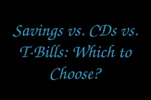 savings-vs-cds-vs-t-bills-which-to-choose