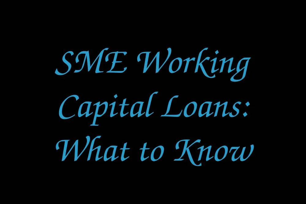 sme-working-capital-loans-what-to-know